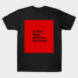 Motivational Typography Don't Stop Until You Are Proud T-Shirt